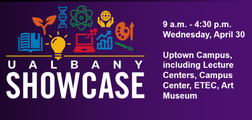 Purple box with colorful logos that read "UAlbany Showcase 9a.m.-4:30 p.m. Wednesday, April 30 Uptown Campus including Lecture Centers, Campus Center, ETEC, Art Museum